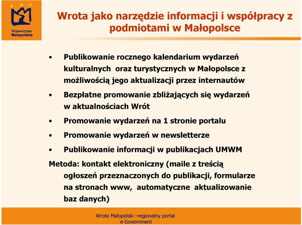 aktualnościach Wrót Promowanie wydarzeń na 1 stronie portalu Promowanie wydarzeń w newsletterze Publikowanie informacji w publikacjach