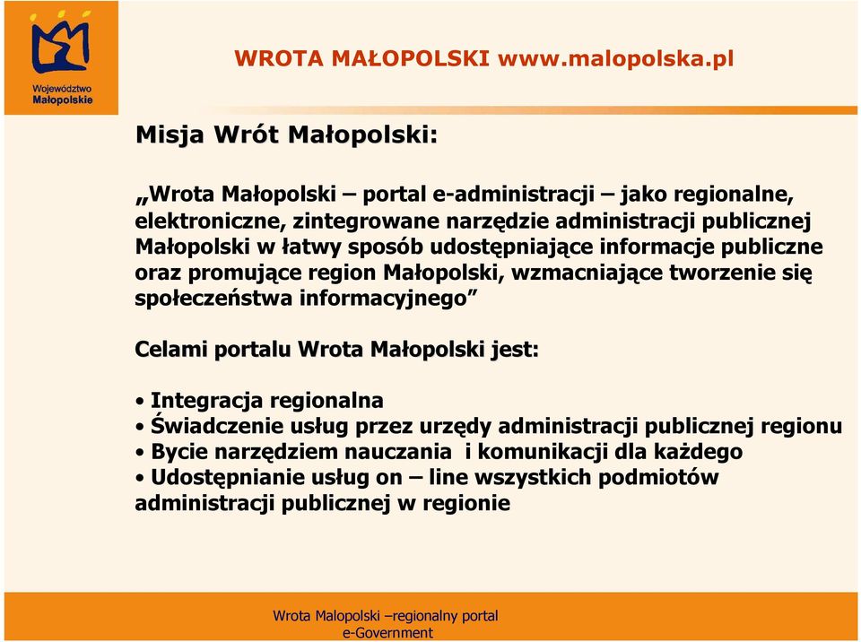 Małopolski w łatwy sposób udostępniające informacje publiczne oraz promujące region Małopolski, wzmacniające tworzenie się społeczeństwa