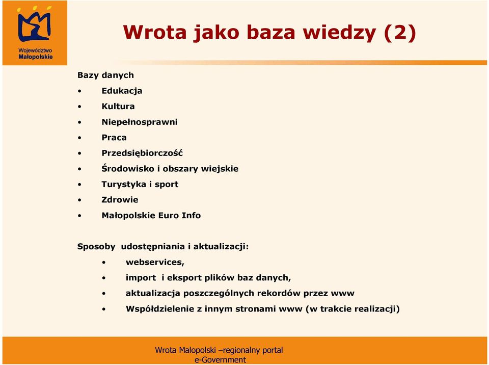 Info Sposoby udostępniania i aktualizacji: webservices, import i eksport plików baz danych,