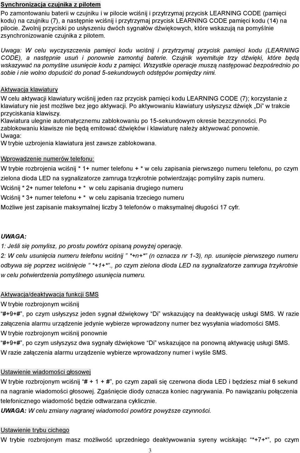 Uwaga: W celu wyczyszczenia pamięci kodu wciśnij i przytrzymaj przycisk pamięci kodu (LEARNING CODE), a następnie usuń i ponownie zamontuj baterie.