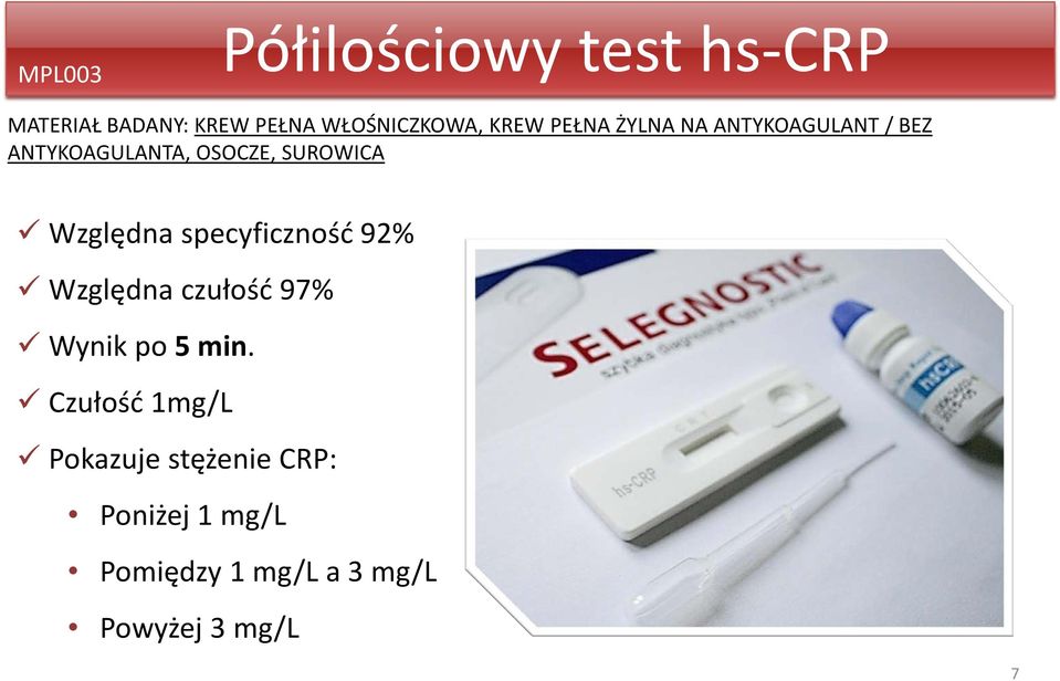 Względna specyficzność 92% Względna czułość 97% Wynik po 5 min.