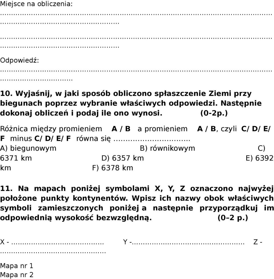 . A) biegunowym B) równikowym C) 6371 km D) 6357 km E) 6392 km F) 6378 km 11.