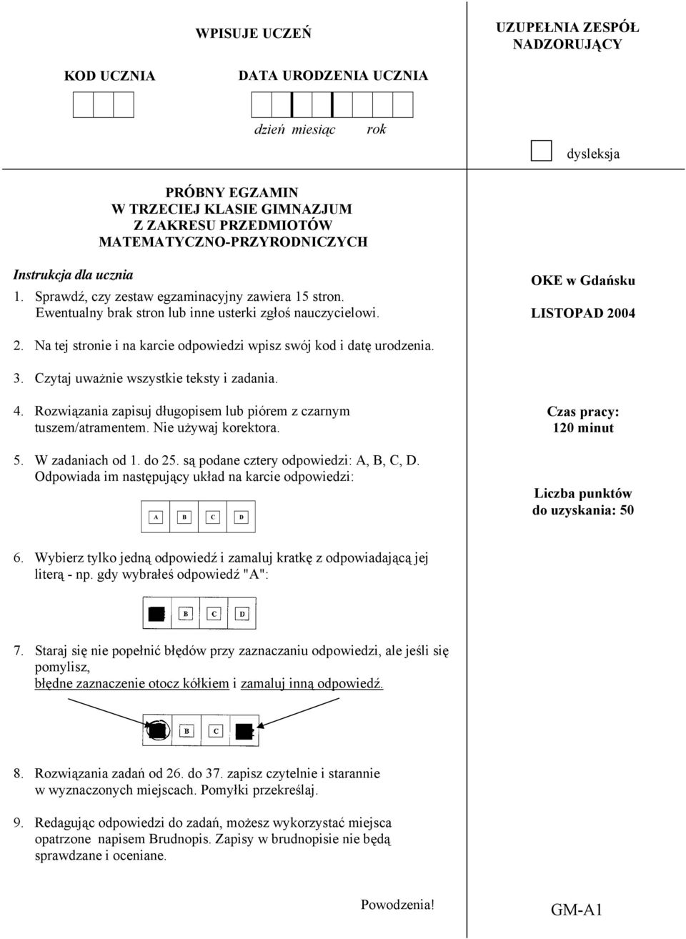 Na tej stronie i na karcie odpowiedzi wpisz swój kod i datę urodzenia. 3. Czytaj uważnie wszystkie teksty i zadania. 4. Rozwiązania zapisuj długopisem lub piórem z czarnym tuszem/atramentem.