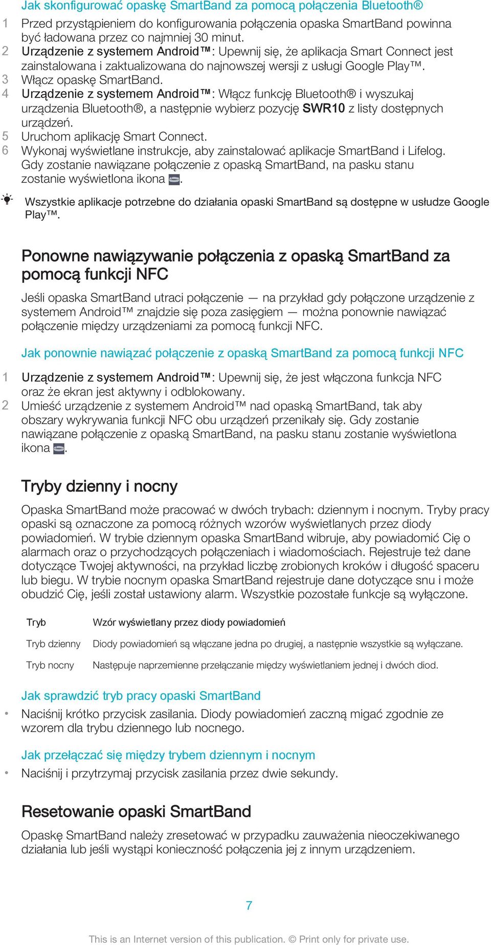 4 Urządzenie z systemem Android : Włącz funkcję Bluetooth i wyszukaj urządzenia Bluetooth, a następnie wybierz pozycję SWR10 z listy dostępnych urządzeń. 5 Uruchom aplikację Smart Connect.