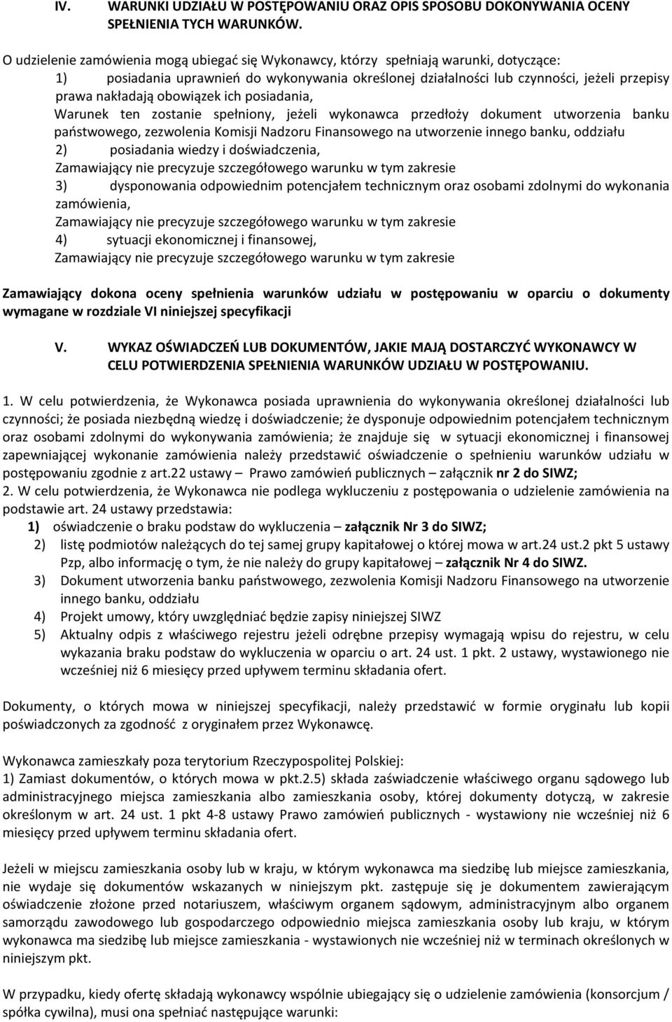 obowiązek ich posiadania, Warunek ten zostanie spełniony, jeżeli wykonawca przedłoży dokument utworzenia banku państwowego, zezwolenia Komisji Nadzoru Finansowego na utworzenie innego banku, oddziału