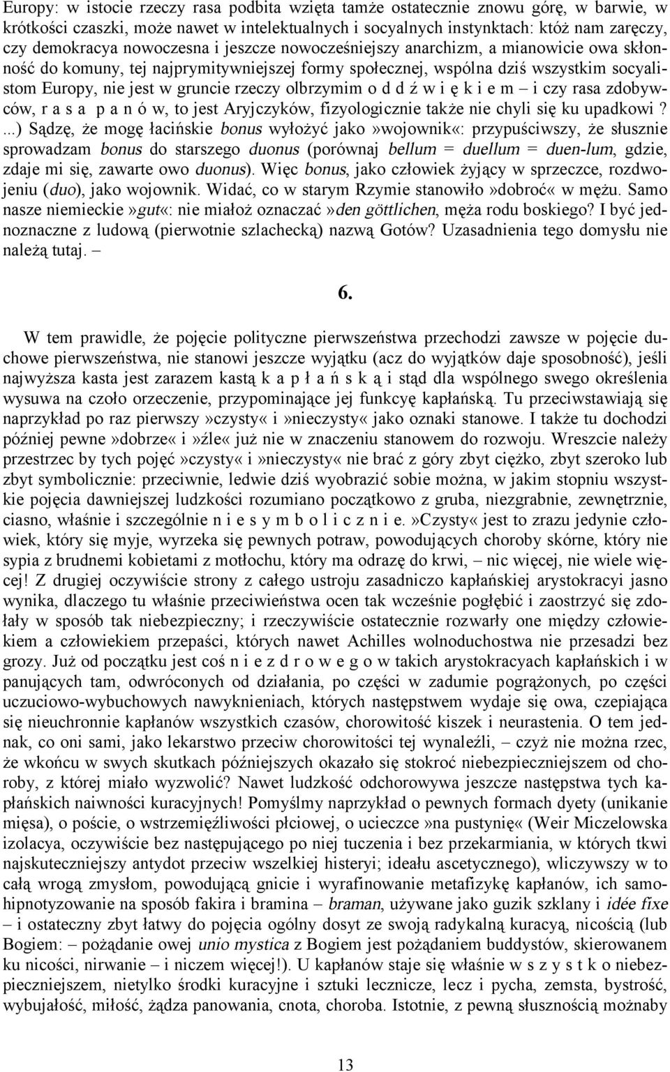 olbrzymim o d d ź w i ę k i e m i czy rasa zdobywców, r a s a p a n ó w, to jest Aryjczyków, fizyologicznie także nie chyli się ku upadkowi?