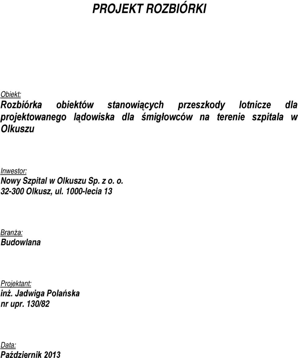 Inwestor: Nowy Szpital w Olkuszu Sp. z o. o. 32-300 Olkusz, ul.