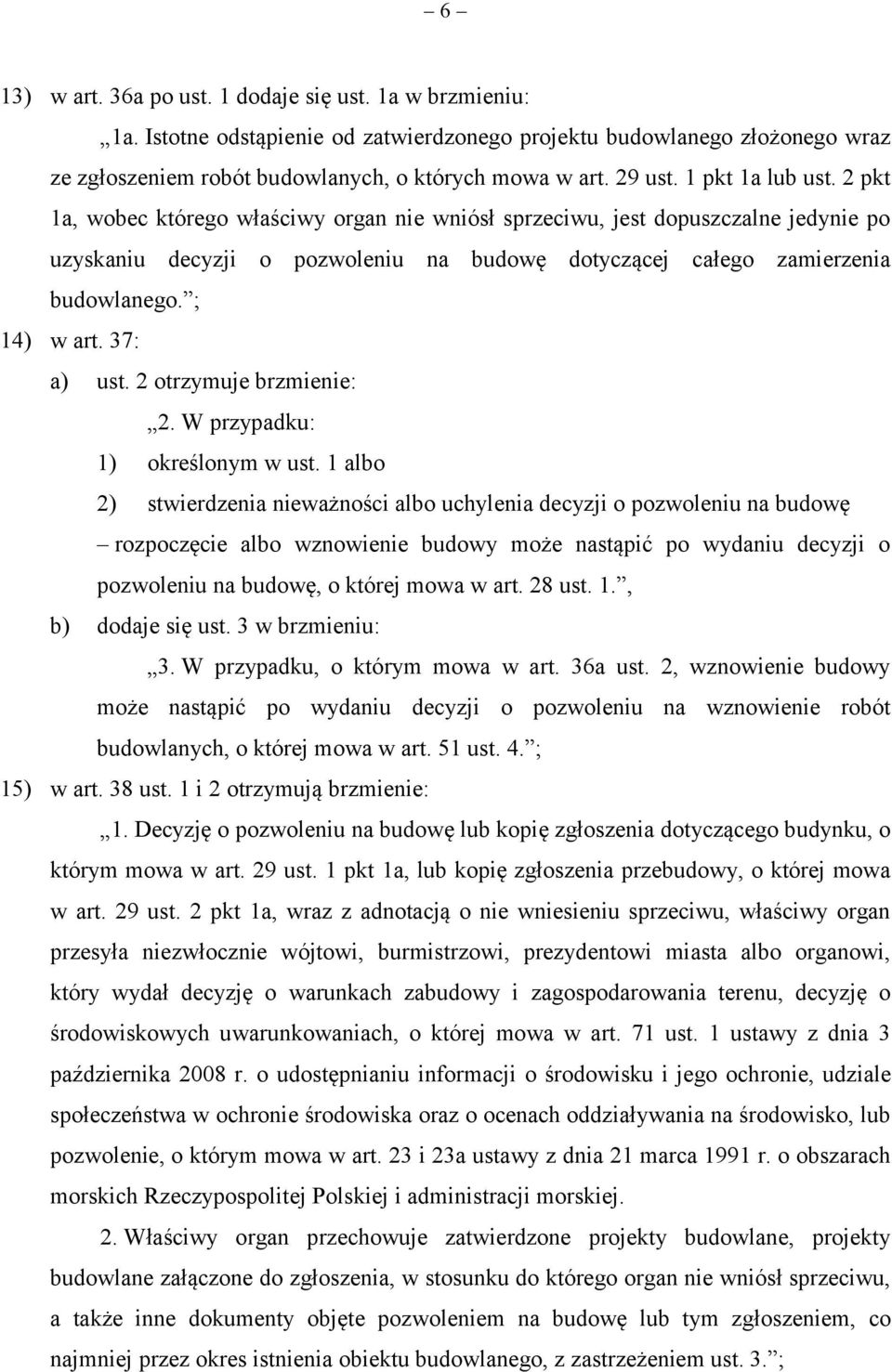 ; 14) w art. 37: a) ust. 2 otrzymuje brzmienie: 2. W przypadku: 1) określonym w ust.