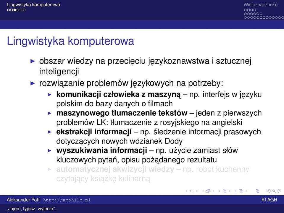 interfejs w języku polskim do bazy danych o filmach maszynowego tłumaczenie tekstów jeden z pierwszych problemów LK: tłumaczenie z rosyjskiego na