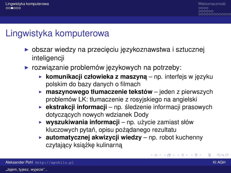 interfejs w języku polskim do bazy danych o filmach maszynowego tłumaczenie tekstów jeden z pierwszych problemów LK: tłumaczenie z rosyjskiego na