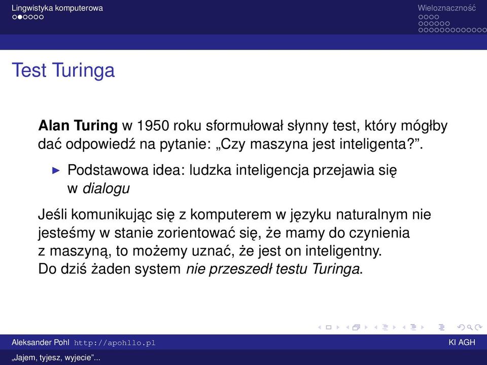 . Podstawowa idea: ludzka inteligencja przejawia się w dialogu Jeśli komunikujac się z komputerem w