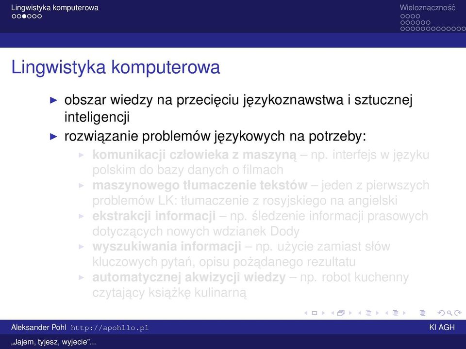 interfejs w języku polskim do bazy danych o filmach maszynowego tłumaczenie tekstów jeden z pierwszych problemów LK: tłumaczenie z rosyjskiego na