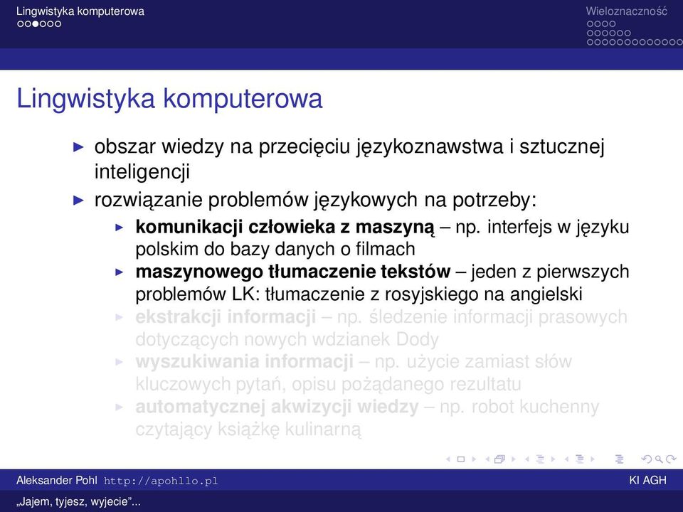 interfejs w języku polskim do bazy danych o filmach maszynowego tłumaczenie tekstów jeden z pierwszych problemów LK: tłumaczenie z rosyjskiego na