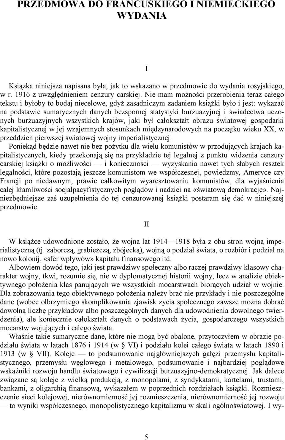 burżuazyjnej i świadectwa uczonych burżuazyjnych wszystkich krajów, jaki był całokształt obrazu światowej gospodarki kapitalistycznej w jej wzajemnych stosunkach międzynarodowych na początku wieku