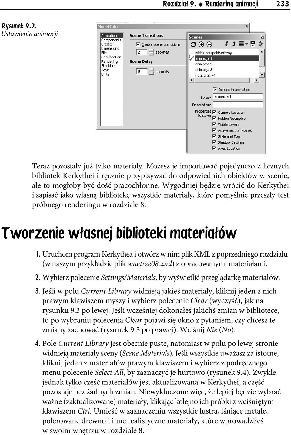 Wygodniej będzie wrócić do Kerkythei i zapisać jako własną bibliotekę wszystkie materiały, które pomyślnie przeszły test próbnego renderingu w rozdziale 8. Tworzenie w asnej biblioteki materia ów 1.