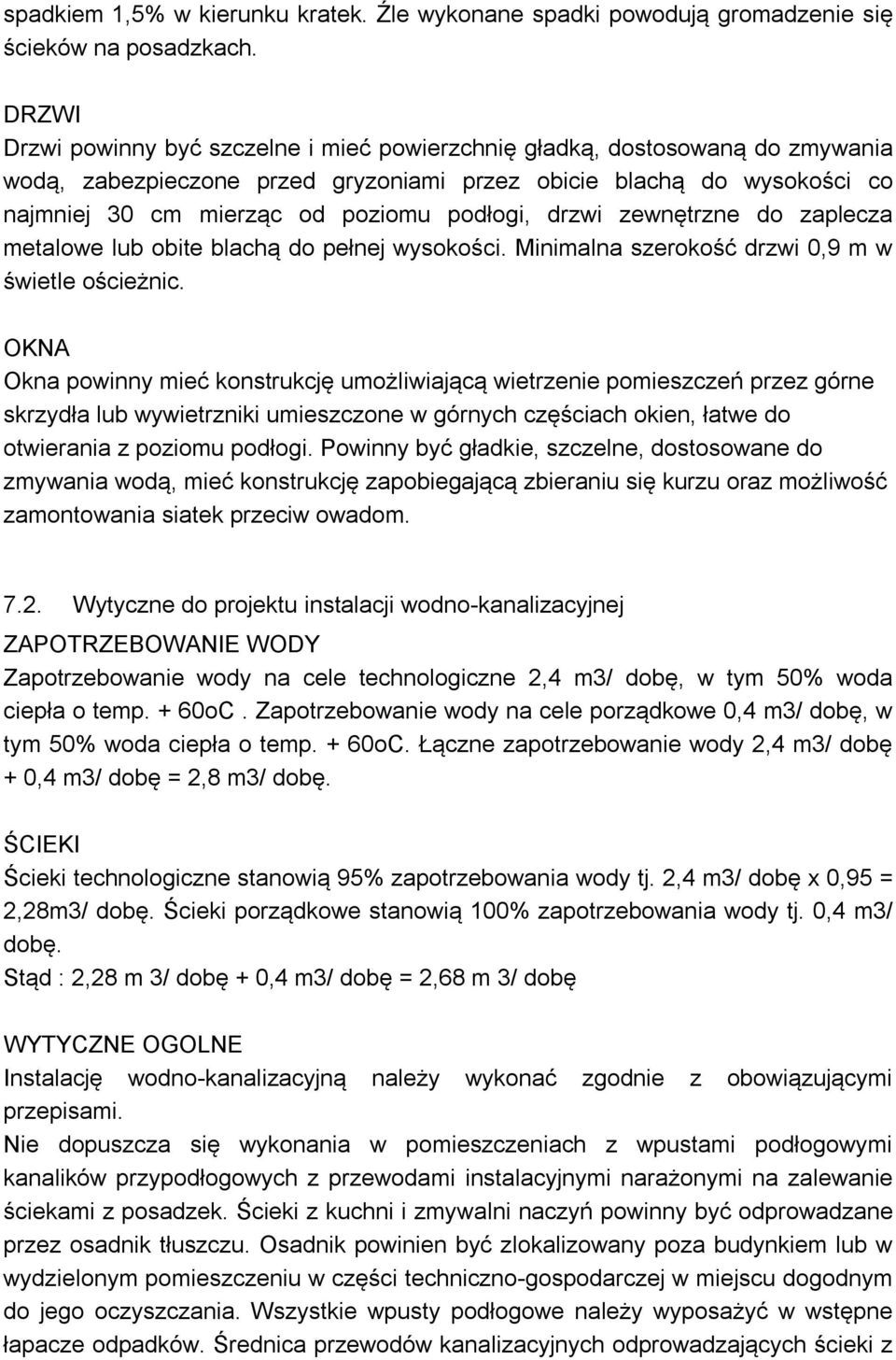 podłogi, drzwi zewnętrzne do zaplecza metalowe lub obite blachą do pełnej wysokości. Minimalna szerokość drzwi 0,9 m w świetle ościeżnic.