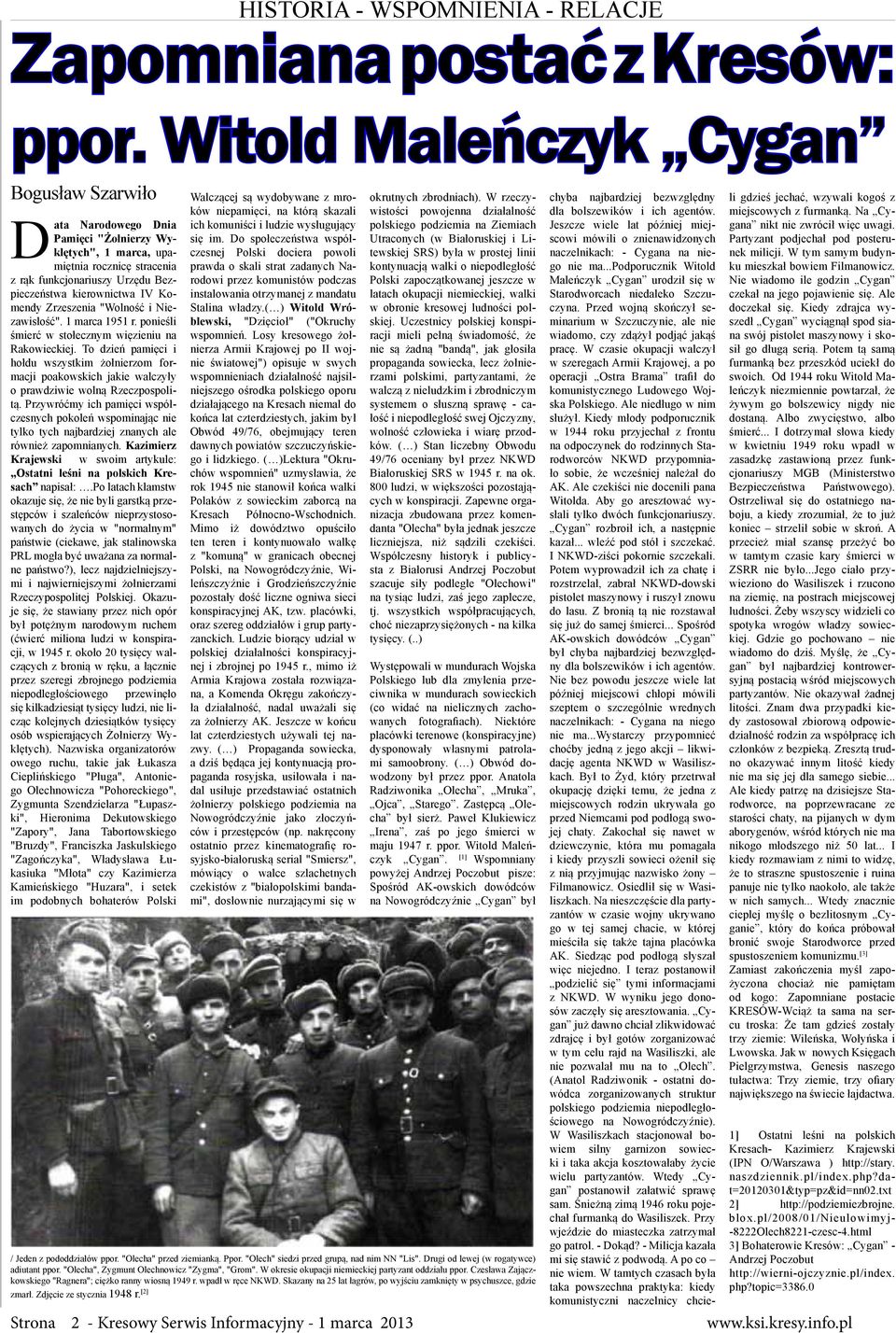 Zrzeszenia "Wolność i Niezawisłość". 1 marca 1951 r. ponieśli śmierć w stołecznym więzieniu na Rakowieckiej.