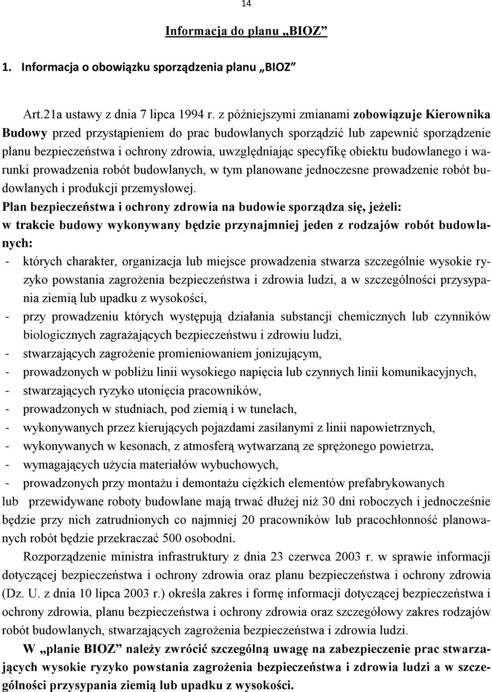 obiektu budowlanego i warunki prowadzenia robót budowlanych, w tym planowane jednoczesne prowadzenie robót budowlanych i produkcji przemysłowej.