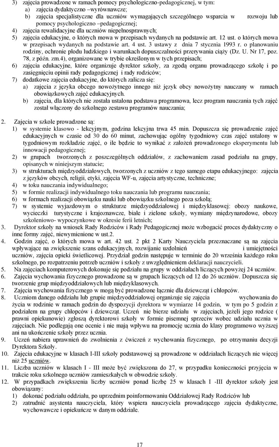 o których mowa w przepisach wydanych na podstawie art. 4 ust. 3 ustawy z dnia 7 stycznia 1993 r. o planowaniu rodziny, ochronie płodu ludzkiego i warunkach dopuszczalności przerywania ciąży (Dz. U.