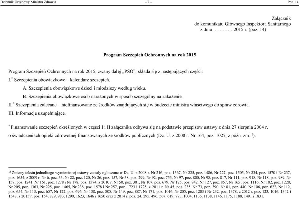 Szczepienia obowiązkowe dzieci i młodzieży według wieku. B. Szczepienia obowiązkowe osób narażonych w sposób szczególny na zakażenie. II.