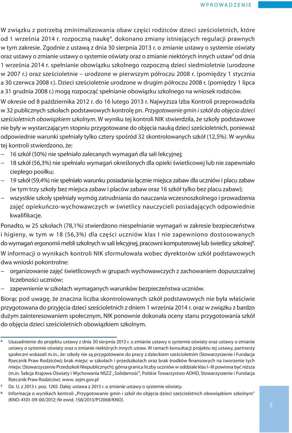 o zmianie ustawy o systemie oświaty oraz ustawy o zmianie ustawy o systemie oświaty oraz o zmianie niektórych innych ustaw5 od dnia 1 września 2014 r.