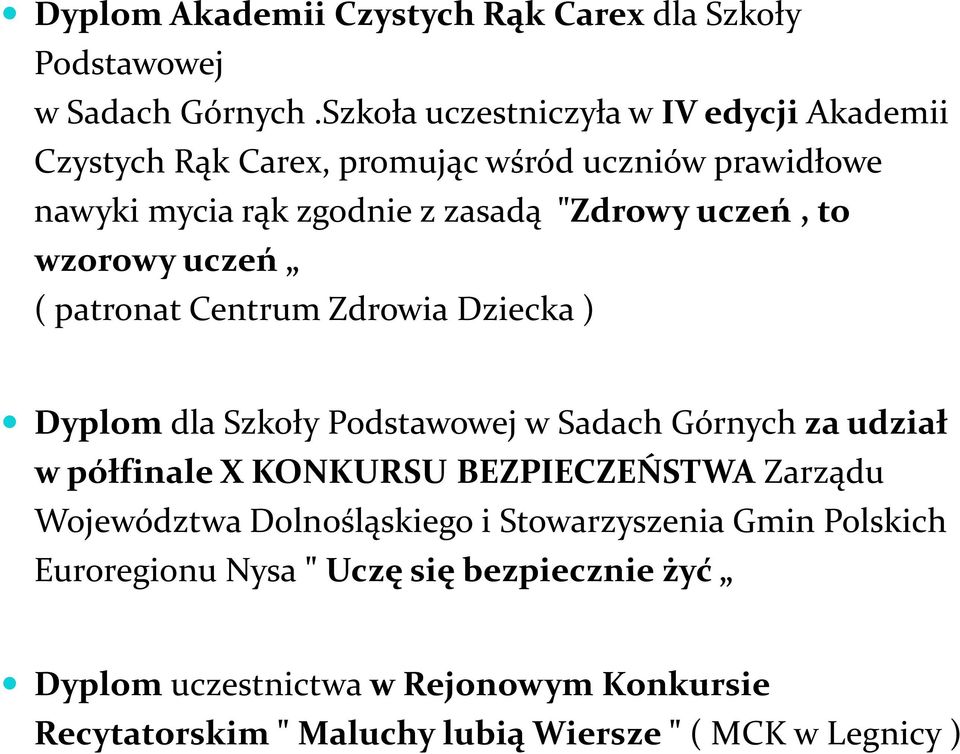 uczeń, to wzorowy uczeń ( patronat Centrum Zdrowia Dziecka ) Dyplom dla Szkoły Podstawowej w Sadach Górnych za udział w półfinale X KONKURSU