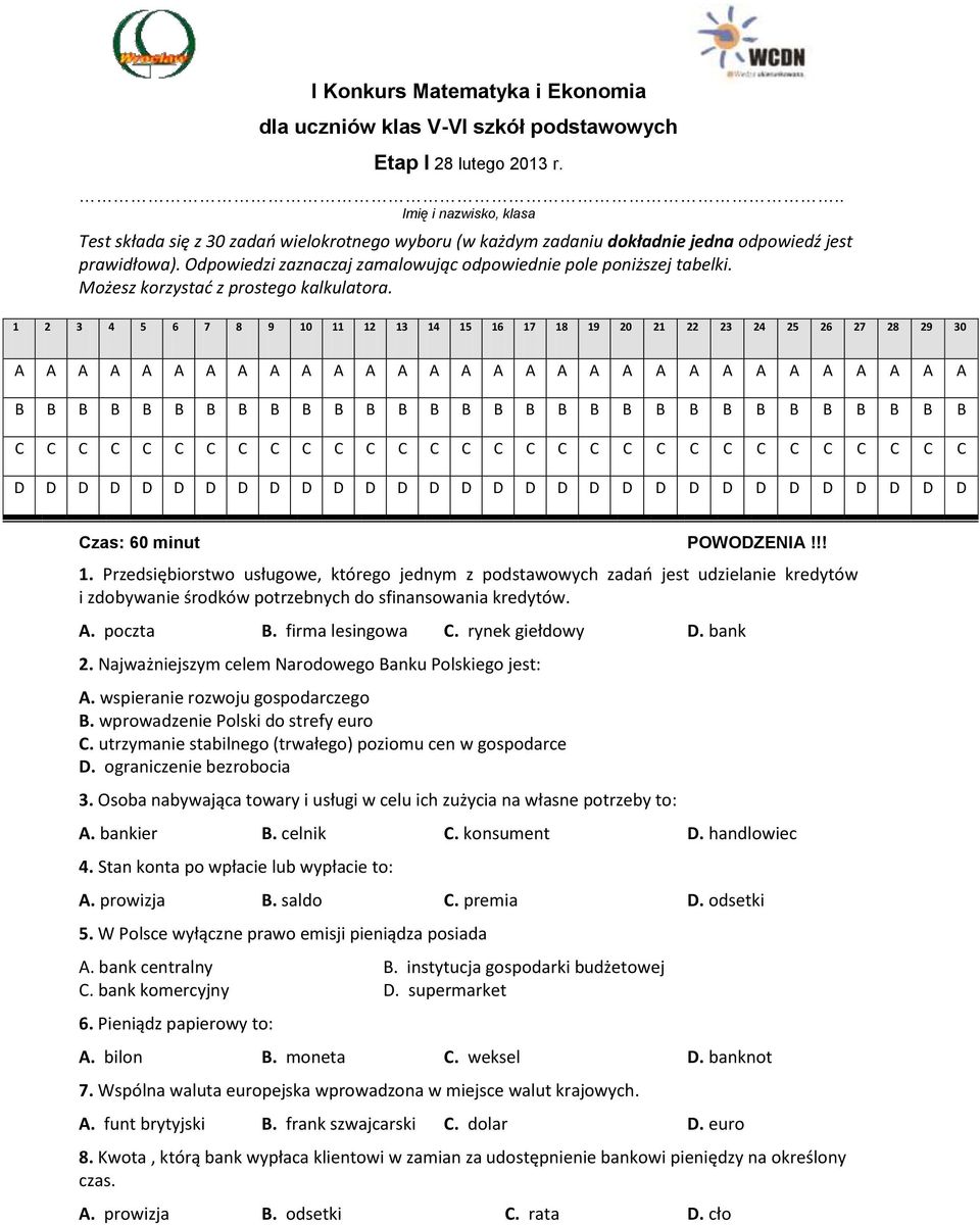 Odpowiedzi zaznaczaj zamalowując odpowiednie pole poniższej tabelki. Możesz korzystać z prostego kalkulatora.