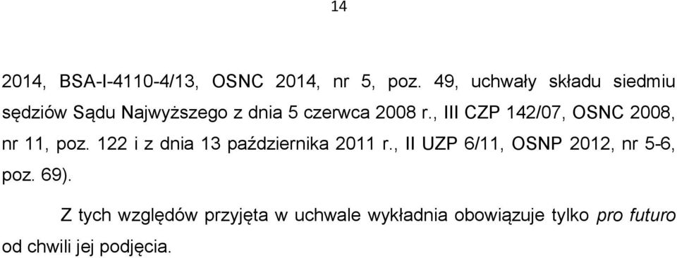 , III CZP 142/07, OSNC 2008, nr 11, poz. 122 i z dnia 13 października 2011 r.