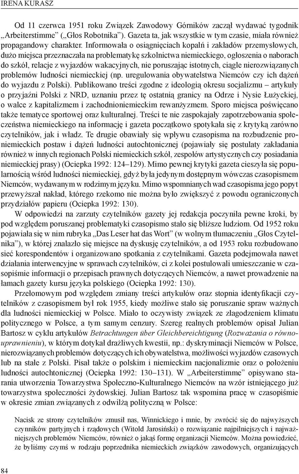 poruszając istotnych, ciągle nierozwiązanych problemów ludności niemieckiej (np. uregulowania obywatelstwa Niemców czy ich dążeń do wyjazdu z Polski).