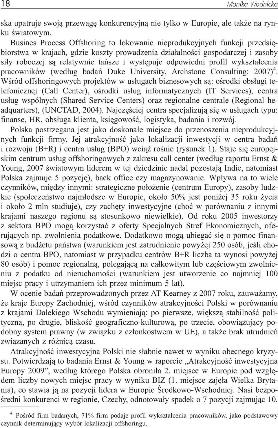 odpowiedni profil wykszta³cenia pracowników (wed³ug badañ Duke University, Archstone Consulting: 2007) 4.