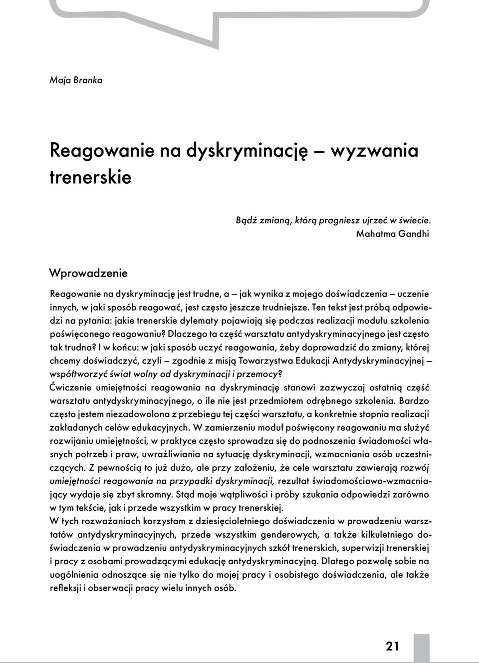 Ten tekst jest próbą odpowiedzi na pytania: jakie trenerskie dylematy pojawiają się podczas realizacji modułu szkolenia poświęconego reagowaniu?