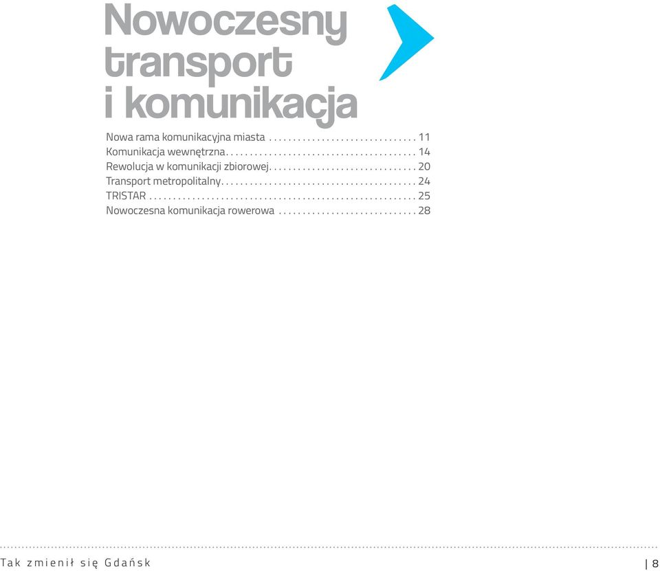 ........................................ 24 TRISTAR........................................................ 25 Nowoczesna komunikacja rowerowa.