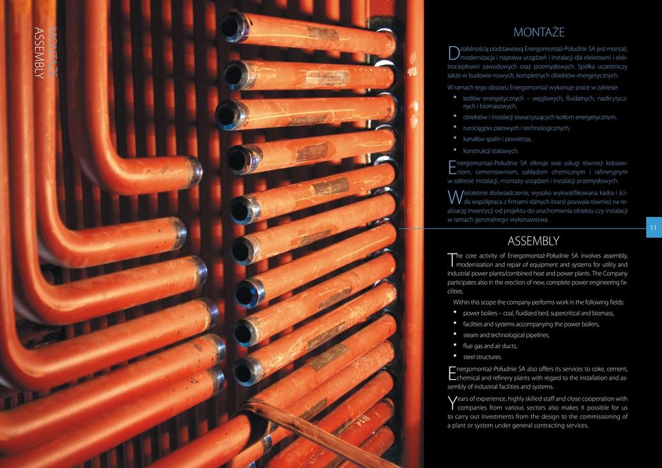 W ramach tego obszaru Energomontaż wykonuje prace w zakresie: kotłów energetycznych węglowych, fluidalnych, nadkrytycznych i biomasowych, obiektów i instalacji towarzyszących kotłom energetycznym,