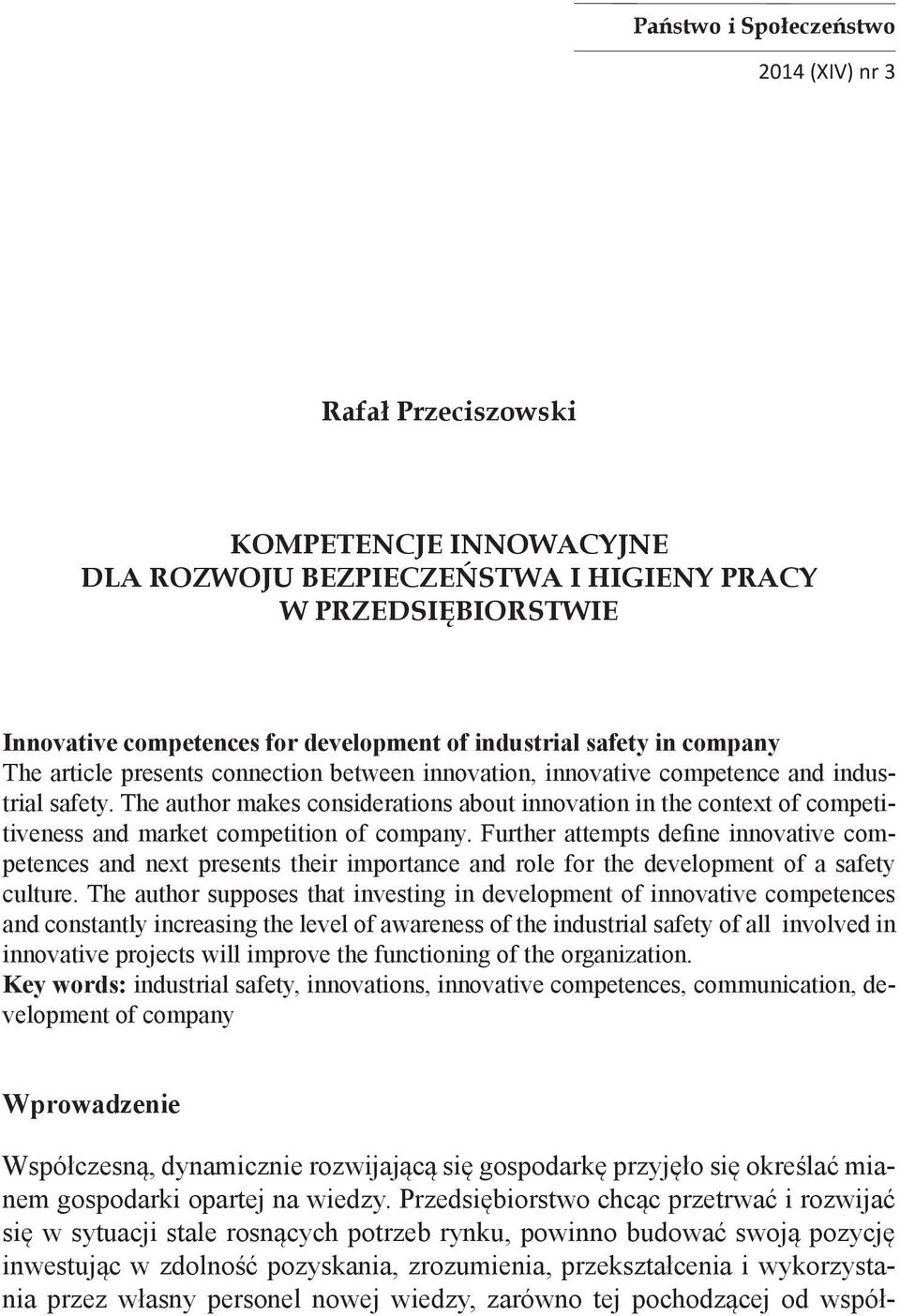 The author makes considerations about innovation in the context of competitiveness and market competition of company.