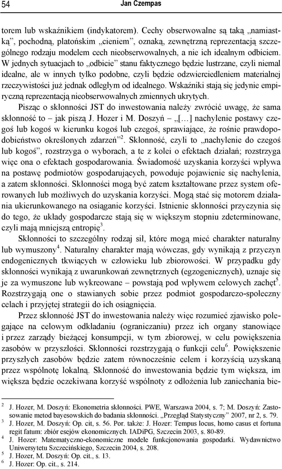 W jednych sytuacjach to odbicie stanu faktycznego będzie lustrzane, czyli niemal idealne, ale w innych tylko podobne, czyli będzie odzwierciedleniem materialnej rzeczywistości już jednak odległym od