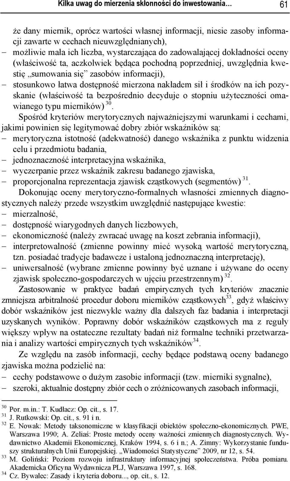 nakładem sił i środków na ich pozyskanie (właściwość ta bezpośrednio decyduje o stopniu użyteczności omawianego typu mierników) 30.