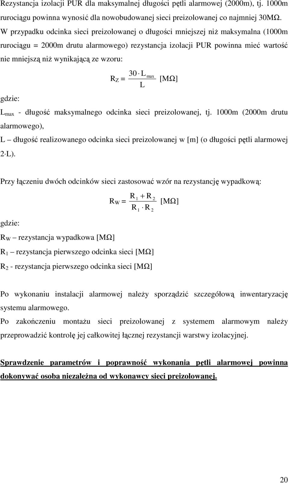 wzoru: gdzie: 30 L max R Z = [MΩ] L L max - długość maksymalnego odcinka sieci preizolowanej, tj.