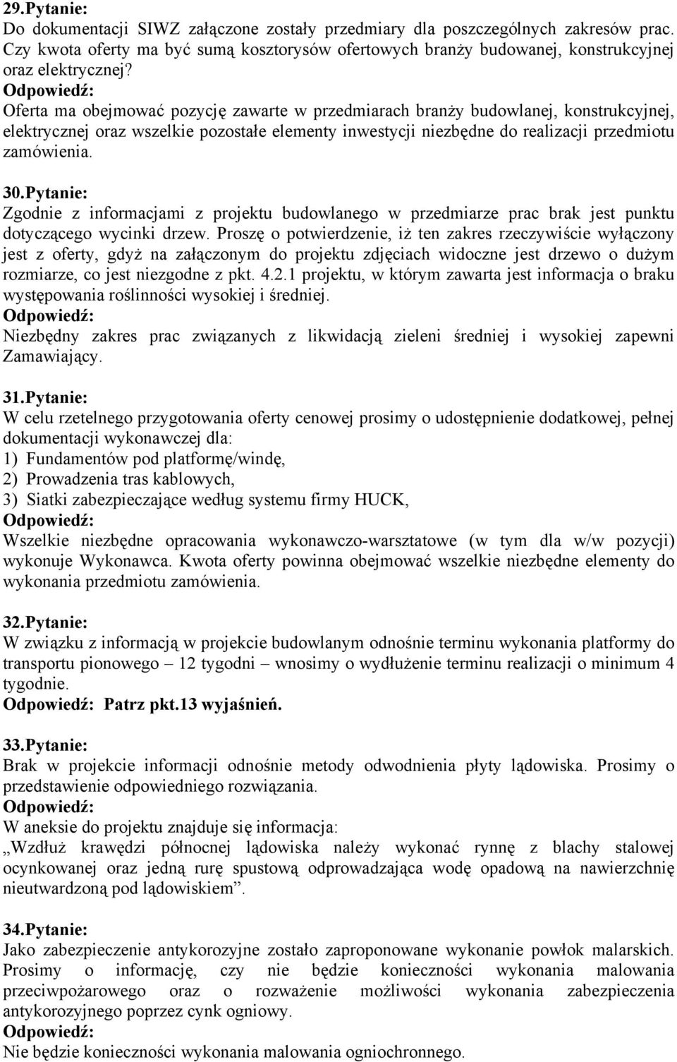 Pytanie: Zgodnie z informacjami z projektu budowlanego w przedmiarze prac brak jest punktu dotyczącego wycinki drzew.