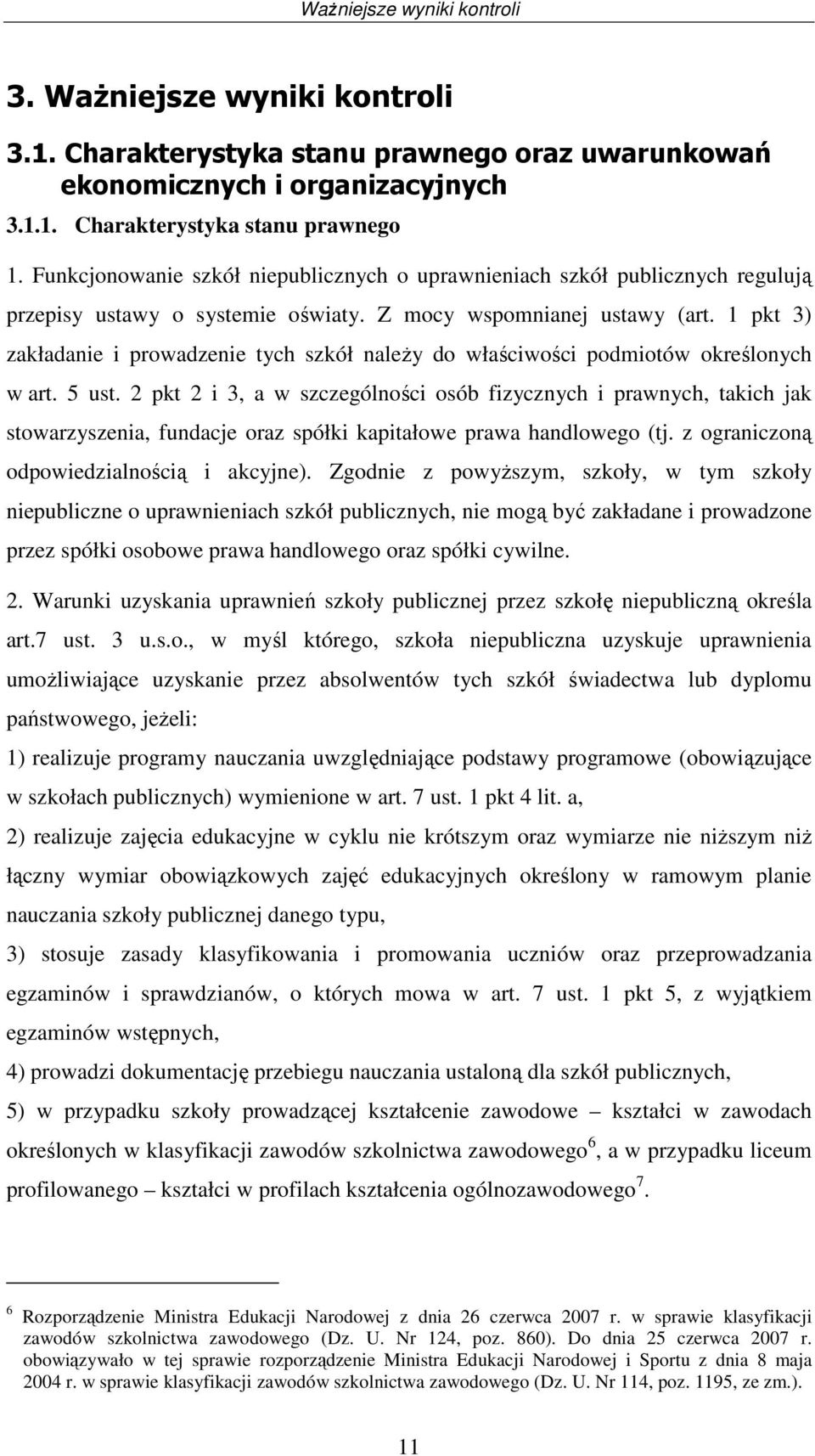 1 pkt 3) akładanie i prowadenie tych skół naleŝy do właściwości podmiotów określonych w art. 5 ust.