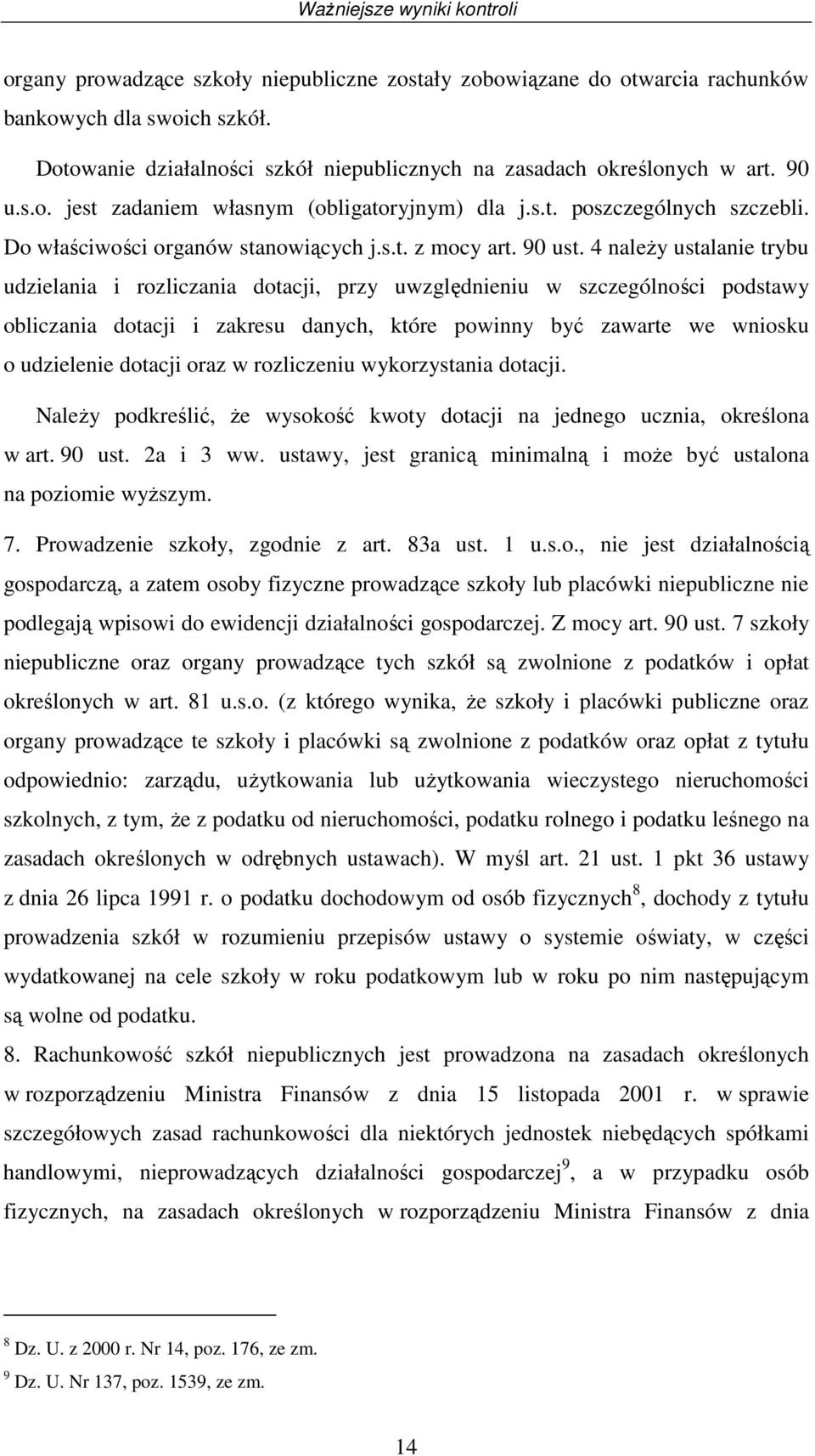 4 naleŝy ustalanie trybu udielania i rolicania dotacji, pry uwględnieniu w scególności podstawy oblicania dotacji i akresu danych, które powinny być awarte we wniosku o udielenie dotacji ora w