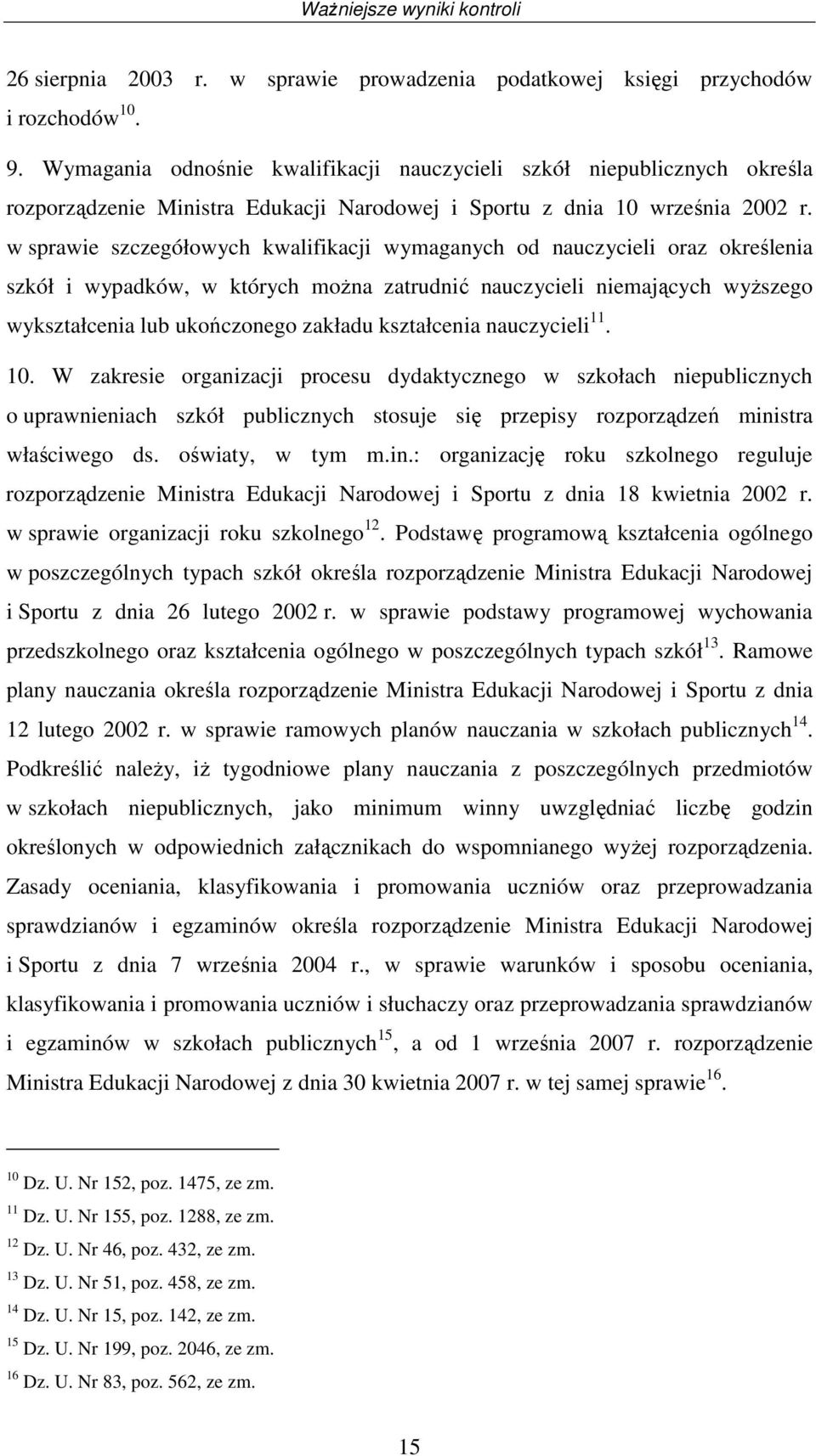 w sprawie scegółowych kwalifikacji wymaganych od naucycieli ora określenia skół i wypadków, w których moŝna atrudnić naucycieli niemających wyŝsego wykstałcenia lub ukońconego akładu kstałcenia