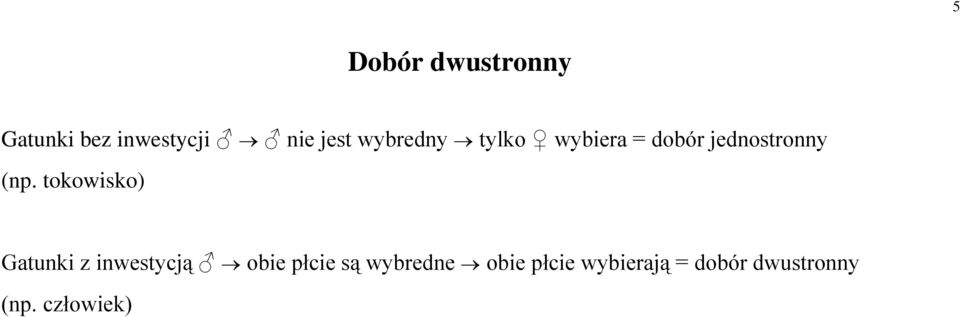 tokowisko) Gatunki z inwestycją obie płcie są