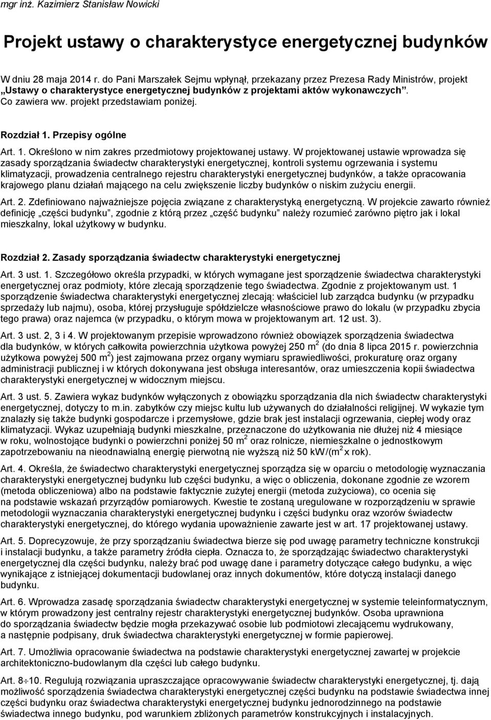 projekt przedstawiam poniżej. Rozdział 1. Przepisy ogólne Art. 1. Określono w nim zakres przedmiotowy projektowanej ustawy.