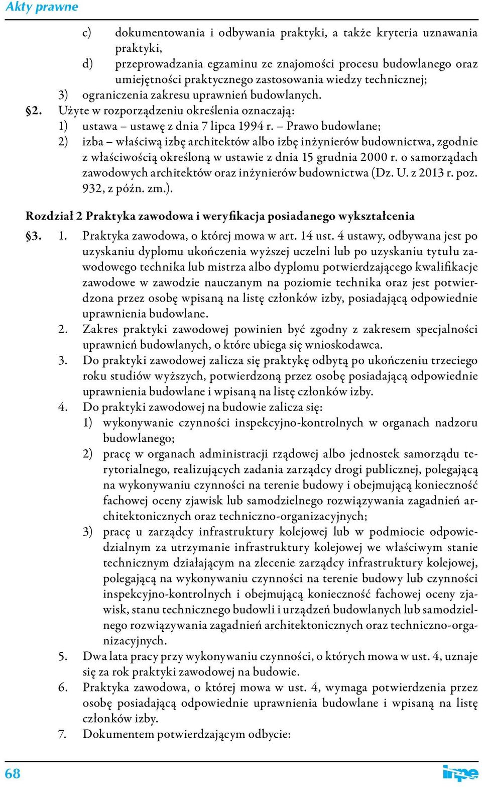 Prawo budowlane; 2) izba właściwą izbę architektów albo izbę inżynierów budownictwa, zgodnie z właściwością określoną w ustawie z dnia 15 grudnia 2000 r.