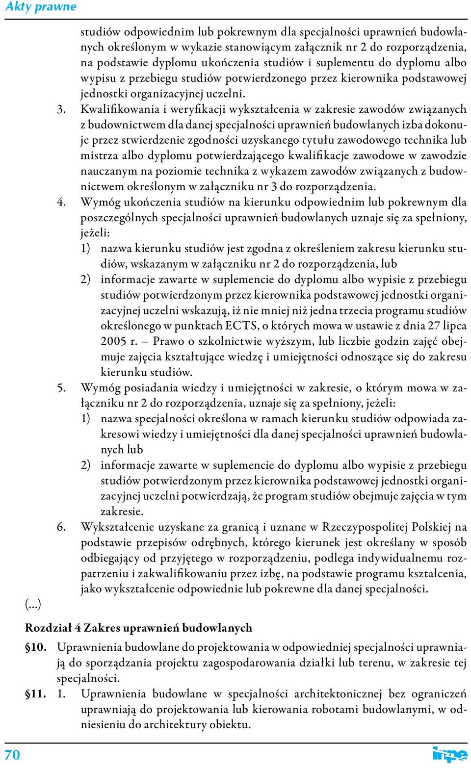 Kwalifikowania i weryfikacji wykształcenia w zakresie zawodów związanych z budownictwem dla danej specjalności uprawnień budowlanych izba dokonuje przez stwierdzenie zgodności uzyskanego tytułu