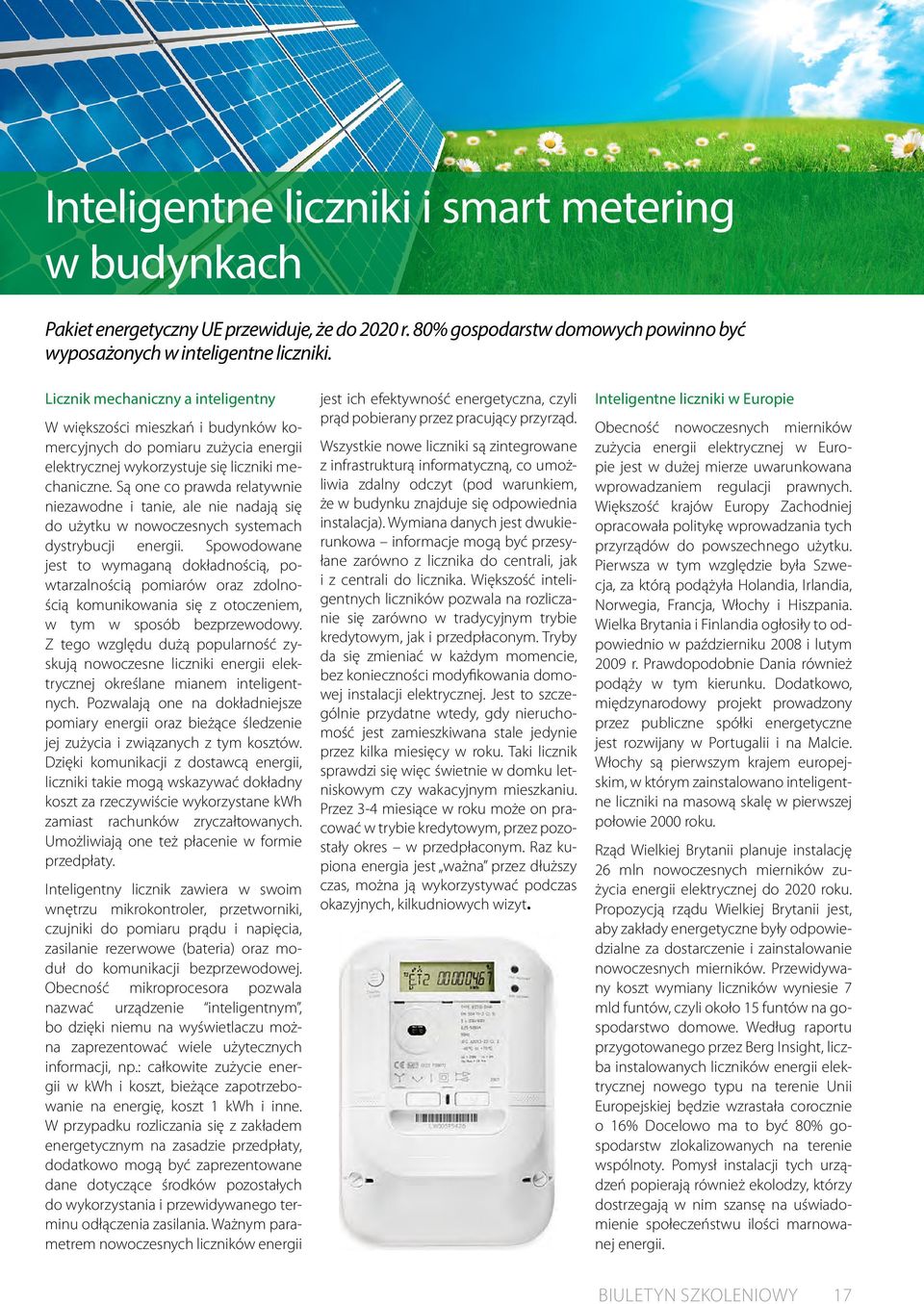 Są one co prawda relatywnie niezawodne i tanie, ale nie nadają się do użytku w nowoczesnych systemach dystrybucji energii.