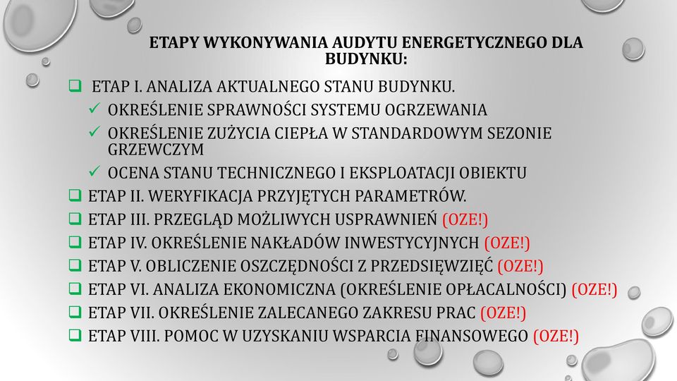 II. WERYFIKACJA PRZYJĘTYCH PARAMETRÓW. ETAP III. PRZEGLĄD MOŻLIWYCH USPRAWNIEŃ (OZE!) ETAP IV. OKREŚLENIE NAKŁADÓW INWESTYCYJNYCH (OZE!) ETAP V.
