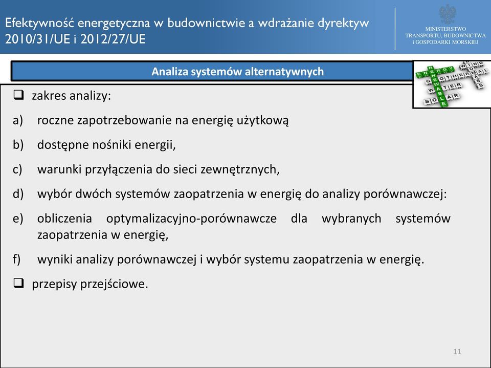 energię do analizy porównawczej: e) obliczenia optymalizacyjno-porównawcze dla wybranych systemów