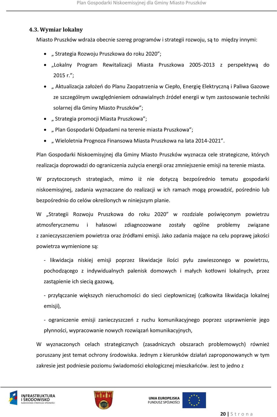 ; Aktualizacja założeń do Planu Zaopatrzenia w Ciepło, Energię Elektryczną i Paliwa Gazowe ze szczególnym uwzględnieniem odnawialnych źródeł energii w tym zastosowanie techniki solarnej dla Gminy