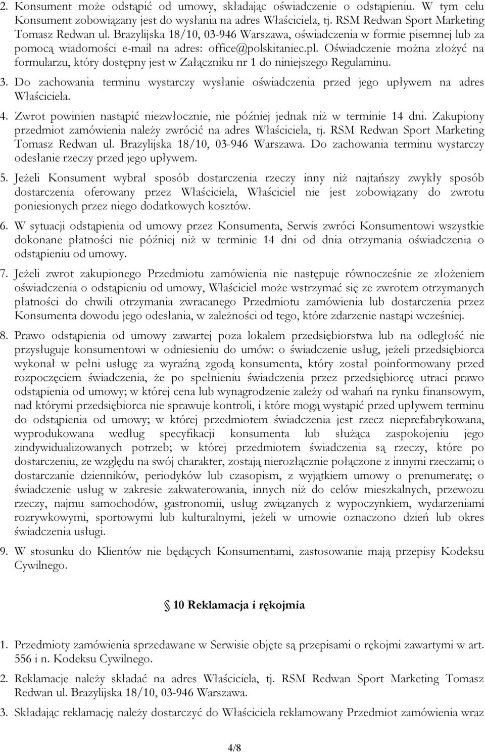 Oświadczenie można złożyć na formularzu, który dostępny jest w Załączniku nr 1 do niniejszego Regulaminu. 3.